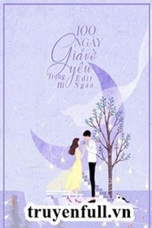 Truyện 100 Ngày Giả Vờ Yêu