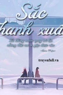 Truyện [12 Chòm Sao] Sắc Thanh Xuân