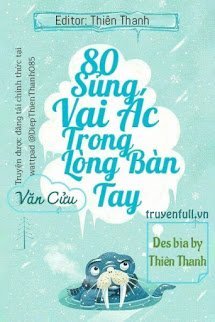 Truyện 80 Sủng Vai Ác Trong Lòng Bàn Tay