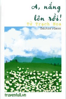 Truyện A, Nắng Lên Rồi!