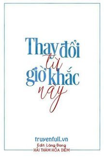 Truyện [ABO/Lâm Tần] Thay Đổi Từ Giờ Khắc Này