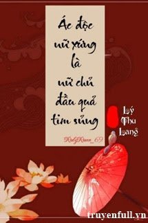 Truyện Ác Độc Nữ Xứng Là Nữ Chủ Đầu Quả Tim Sủng