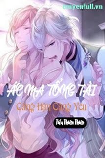 Truyện Ác Ma Tổng Tài: Càng Hận Càng Yêu