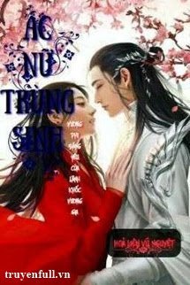 Truyện Ác Nữ Trùng Sinh_Vương Phi Đáng Yêu Của Lãnh Khốc Vương Gia