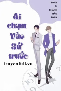 Truyện Ai Chạm Vào Sứ Trước