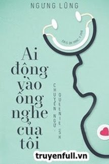 Truyện Ai Động Vào Ống Nghe Của Tôi