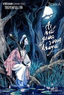 Truyện Ai Hát Giữa Rừng Khuya