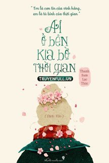 Truyện Ai Ở Bên Kia Bờ Thời Gian