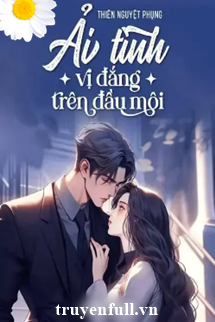Truyện Ải Tình Vị Đắng Trên Đầu Môi