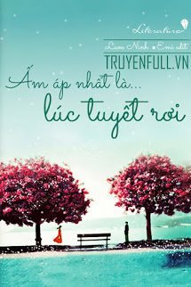 Truyện Ấm Áp Nhất Là Lúc Tuyết Rơi