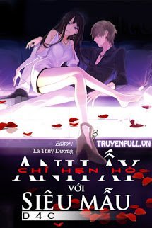 Truyện Anh Ấy Chỉ Hẹn Hò Với Siêu Mẫu