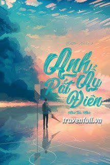 Truyện Anh Ấy Rất Điên