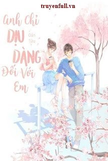 Truyện Anh Chỉ Dịu Dàng Đối Với Em