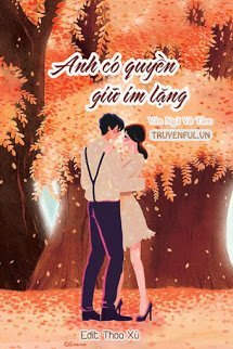 Truyện Anh Có Quyền Giữ Im Lặng