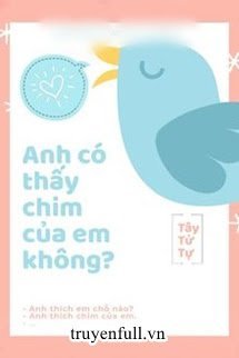 Truyện Anh Có Thấy Chim Của Em Không?