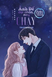 Truyện Ảnh Đế Đại Nhân Đừng Chạy!