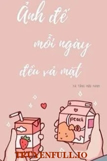 Truyện Ảnh Đế Mỗi Ngày Đều Vả Mặt