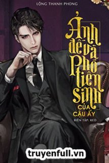 Truyện Ảnh Đế Và Phó Tiên Sinh Của Cậu Ấy