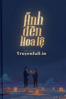 Truyện Ánh Đèn Hoa Lệ - Phất Hà Lão Yêu