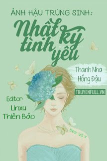 Truyện Ảnh Hậu Trùng Sinh: Nhật Ký Tình Yêu