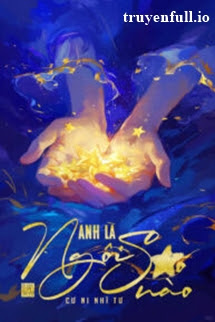 Truyện Anh Là Ngôi Sao Nào - Cư Ni Nhĩ Tư