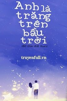 Truyện Anh Là Trăng Trên Bầu Trời