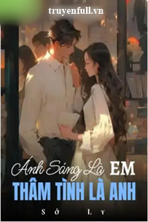 Truyện Ánh Sáng Là Em Thâm Tình Là Anh