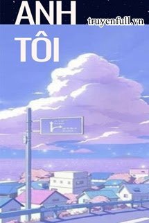 Truyện Anh Tôi
