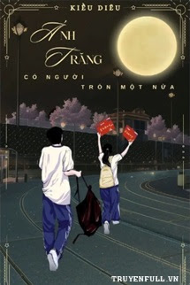 Truyện Ánh Trăng Có Người Tròn Một Nửa