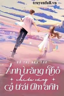 Truyện Ánh Trăng Nhỏ Chiếu Sáng Cả Trái Tim Anh