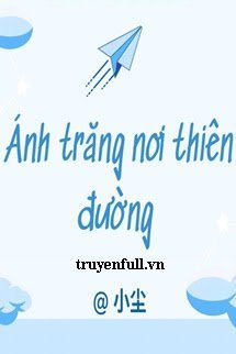 Truyện Ánh Trăng Nơi Thiên Đường