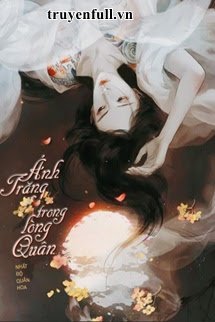 Truyện Ánh Trăng Trong Lòng Quân