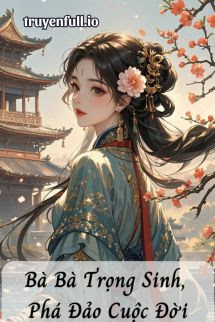 Truyện Bà Bà Trọng Sinh, Phá Đảo Cuộc Đời