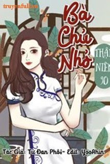 Truyện Bà Chủ Nhỏ Ở Thập Niên 90