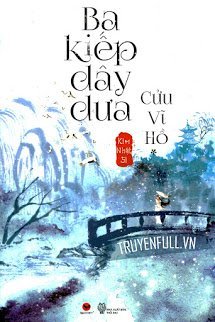 Truyện Ba Kiếp Dây Dưa Cửu Vĩ Hồ