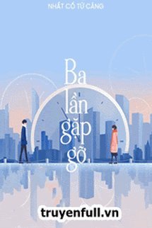 Truyện Ba Lần Gặp Gỡ