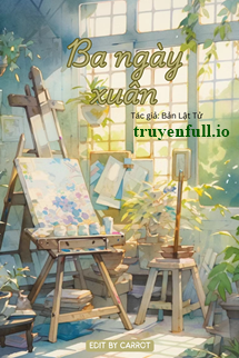 Truyện Ba Ngày Xuân - Bản Lật Tử