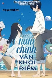 Truyện Ba Tôi Là Nam Chính Văn Khởi Điểm