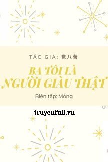 Truyện Ba Tôi Là Người Giàu Thật