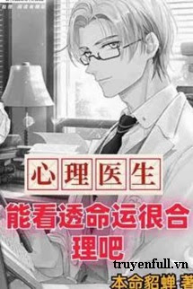 Truyện Bác Sỹ Tâm Lý Nhìn Thấu Vận Mệnh Cũng Hợp Lý Nhỉ