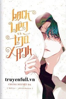 Truyện Bạch Liên Và Trà Xanh