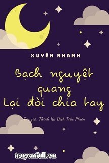 Truyện Bạch Nguyệt Quang Lại Nháo Chia Tay
