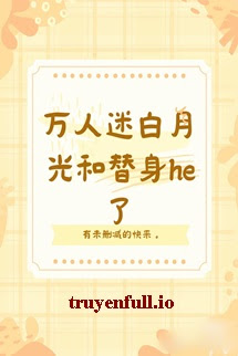 Truyện Bạch Nguyệt Quang Vạn Nhân Mê HE Với Thế Thân Rồi!