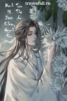 Truyện Bạch Y Dưới Khóm Quỳnh Hoa