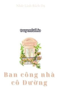 Truyện Ban Công Nhà Cô Đường - Nhất Linh Bách Dạ