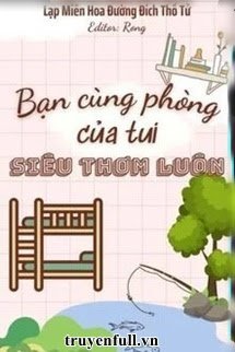 Truyện Bạn Cùng Phòng Của Tui Siêu Thơm Luôn