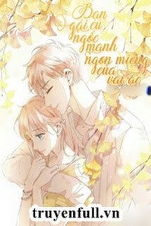 Truyện Bạn Gái Cũ Ngốc Manh Ngon Miệng Của Vai Ác