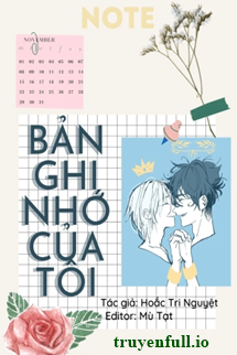 Truyện Bản Ghi Nhớ Của Tôi - Hoắc Tri Nguyệt