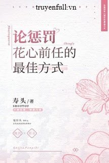 Truyện Bàn Luận Về Biện Pháp Tốt nhất Trừng Trị Người Yêu Cũ Trăng Hoa