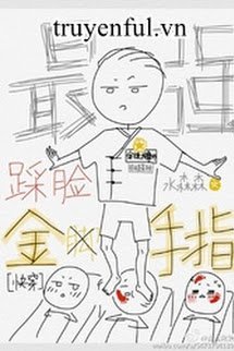 Truyện Bàn Tay Vàng Dẫm Mặt Mạnh Nhất
